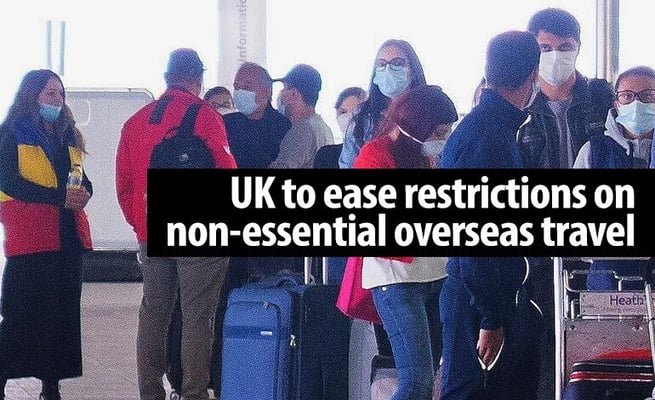 UK to ease restrictions on non-essential overseas travel