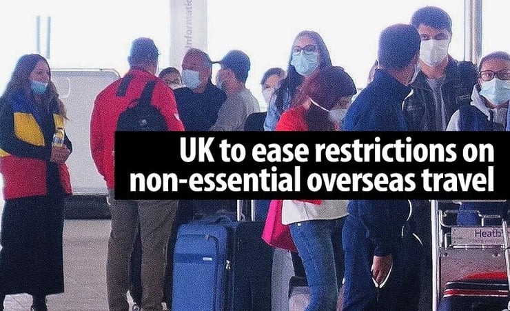UK to ease restrictions on non-essential overseas travel