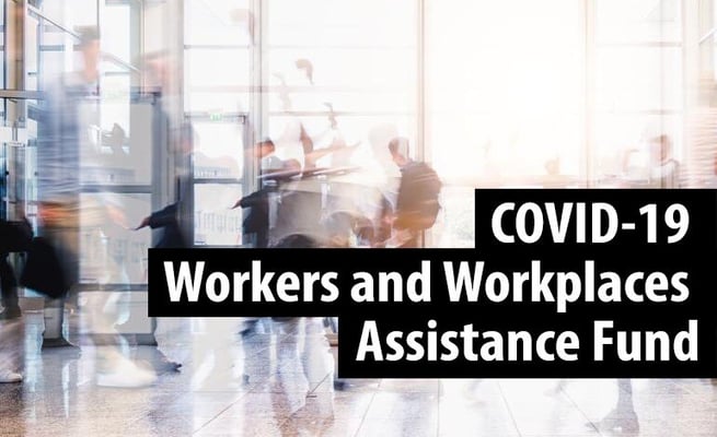 COVID-19 Workers and Workplaces Assistance Fund