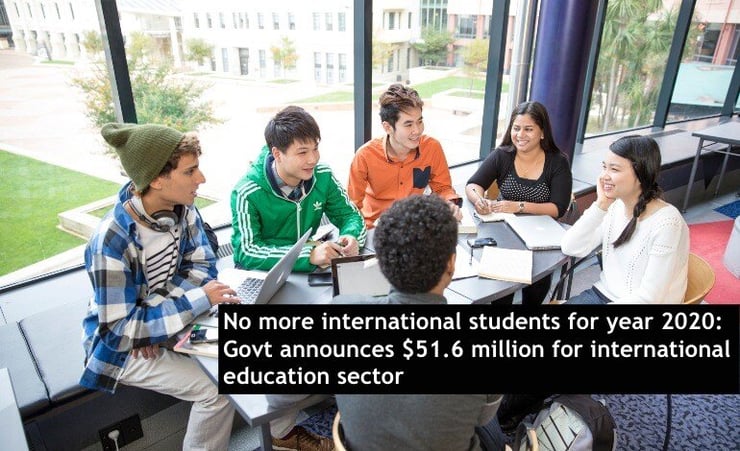 No more international students for year 2020: Govt announces $51.6 million  for international education sector