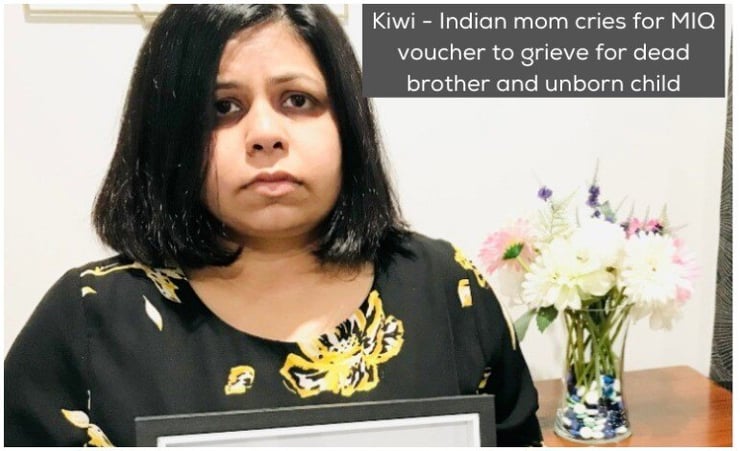 KIWI-INDIAN MUM CRIES FOR MIQ VOUCHER TO GRIEVE FOR DEAD BROTHER AND UNBORN CHILD