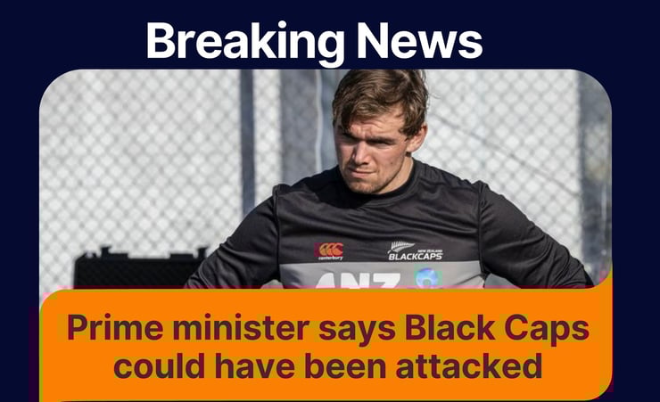 Prime minister says Black Caps could have been attacked