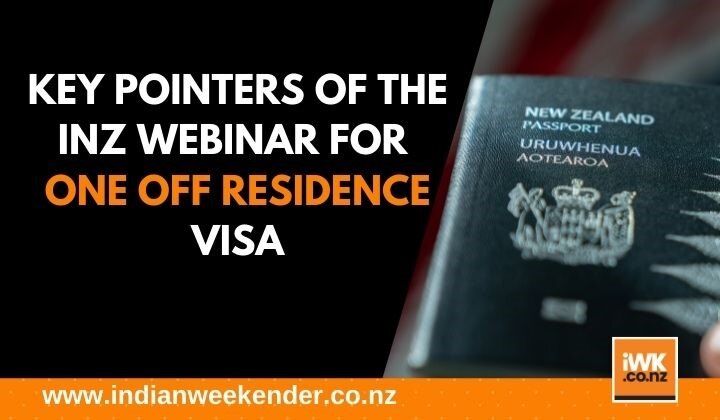 Key Pointers of the INZ webinar for One off residence visa
