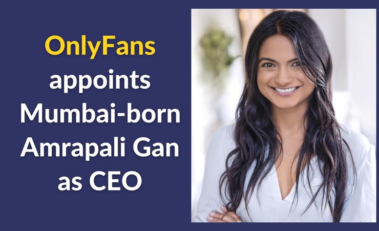 OnlyFans appoints Mumbai-born Amrapali Gan as CEO