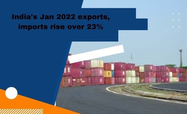 India's Jan 2022 exports, imports rise over 23%