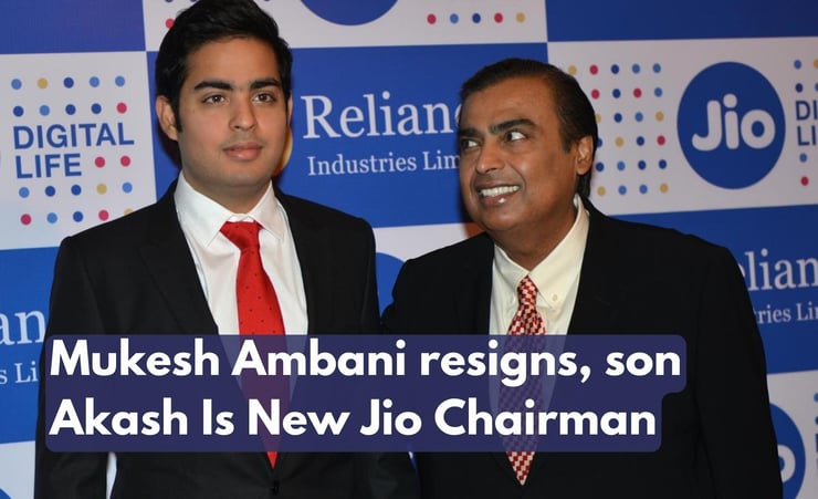 Akash Ambani is the new chairperson of Reliance Jio