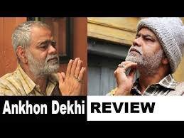Ankhon Dekhi: A Rajat Kapoor classic!